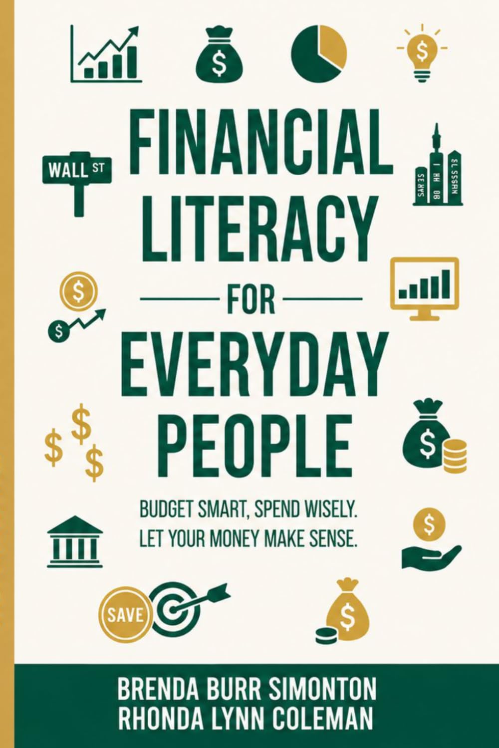 Financial Literacy For Everyday People: Budget Smart. Spend Wisely. Make Smarter Money Moves