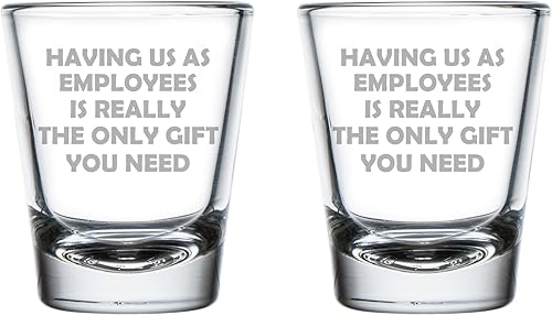 MIP Juego de 2 vasos de chupito de 1.75 onzas, regalo tenernos como empleados es realmente el único regalo que necesitas divertido para el jefe