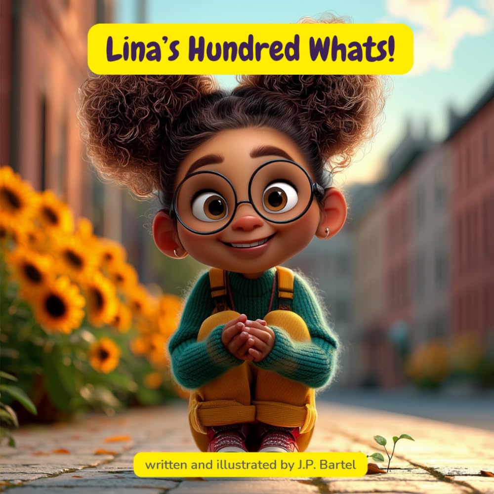 Lina's Hundred Whats!: A Picture Book About Curiosity (Lina's Big Questions)