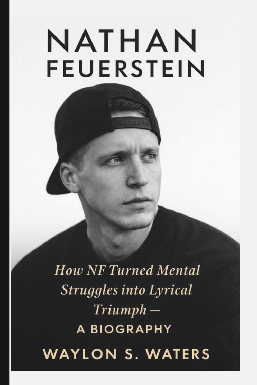 NATHAN FEUERSTEIN: How NF Turned Mental Struggles into Lyrical Triumph– A BIOGRAPHY