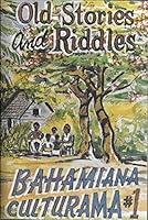 Old Stories and Riddles - Bahamiana Culturama #1 B0058IJWC6 Book Cover