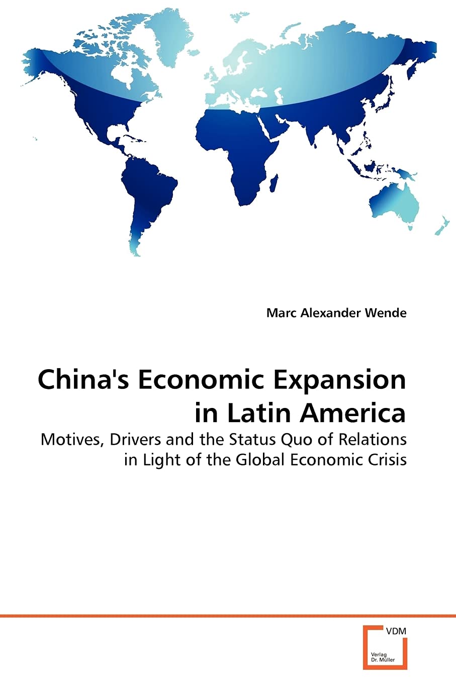China's Economic Expansion in Latin America: Motives, Drivers and the Status Quo of Relations in Light of the Global Economic Crisis