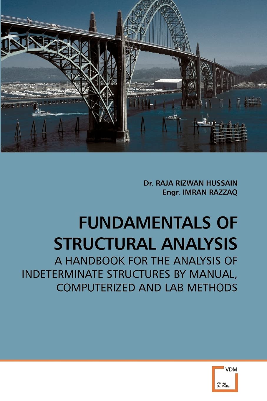 FUNDAMENTALS OF STRUCTURAL ANALYSIS: A HANDBOOK FOR THE ANALYSIS OF INDETERMINATE STRUCTURES BY MANUAL, COMPUTERIZED AND LAB METHODS