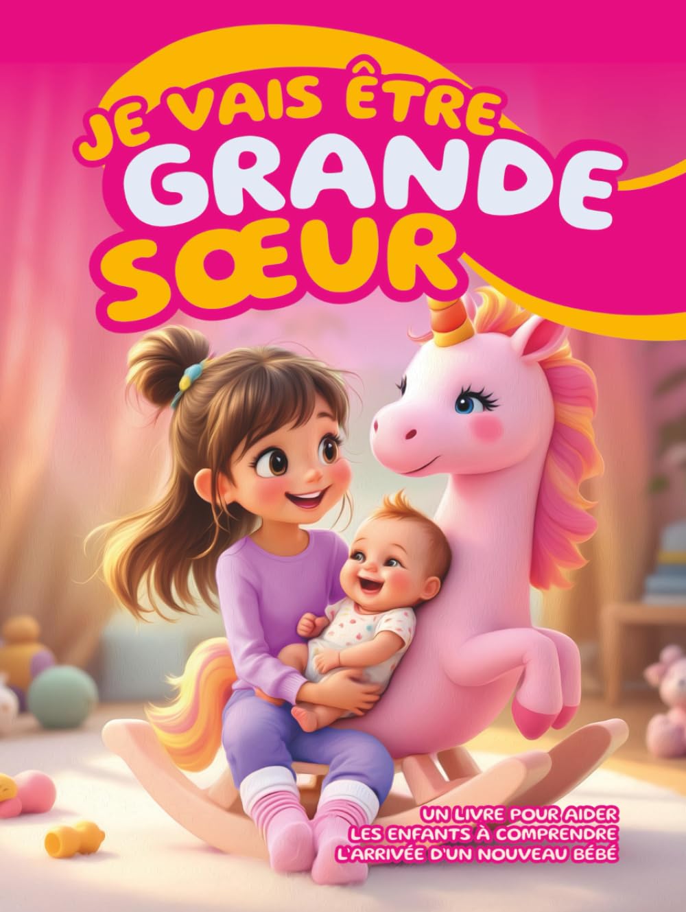 Je vais être grande sœur: Un livre pour aider les enfants à comprendre l’arrivée d’un nouveau bébé