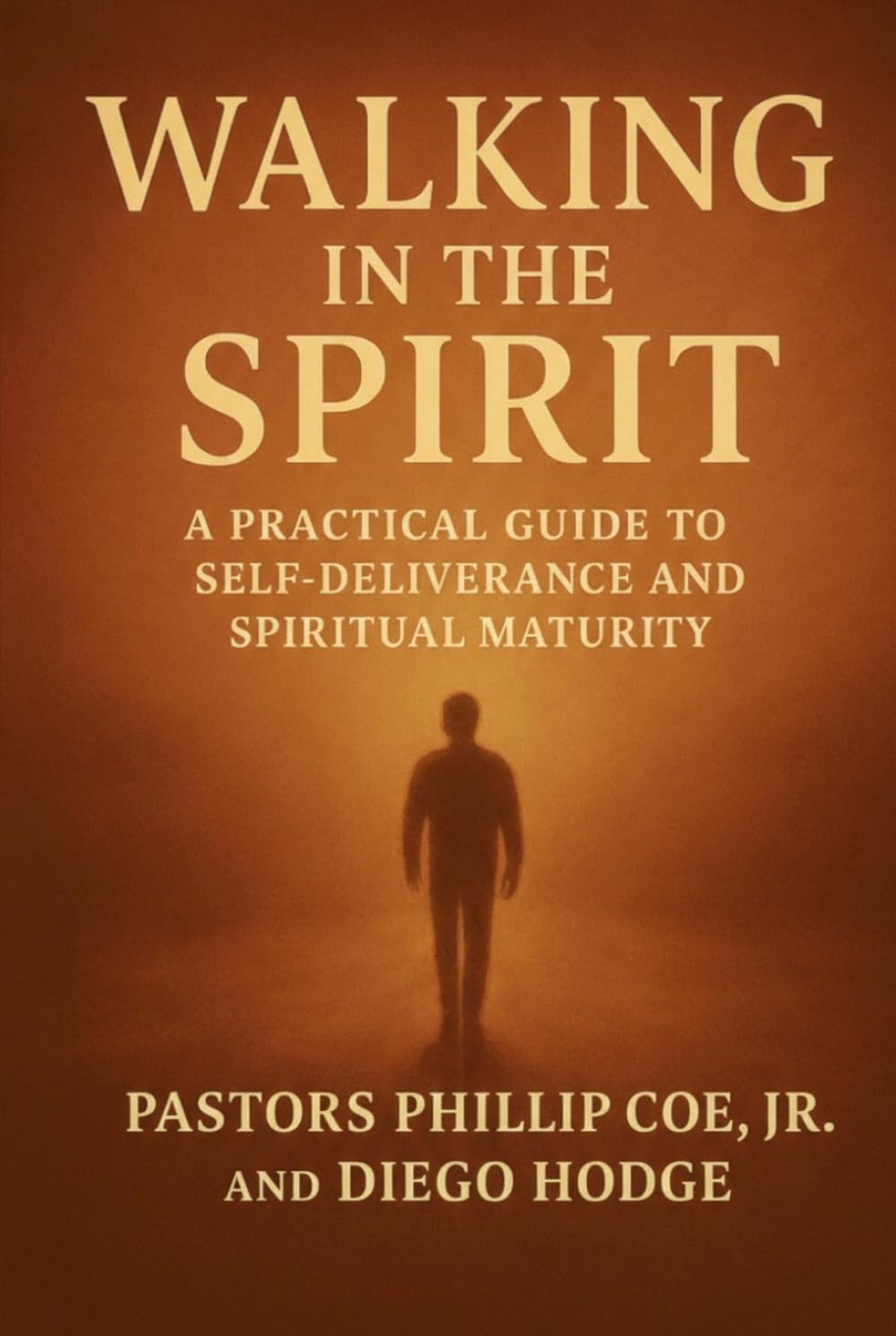 Walking In the Spirit: A Practical Guide to Self-Deliverance and Spiritual Maturity