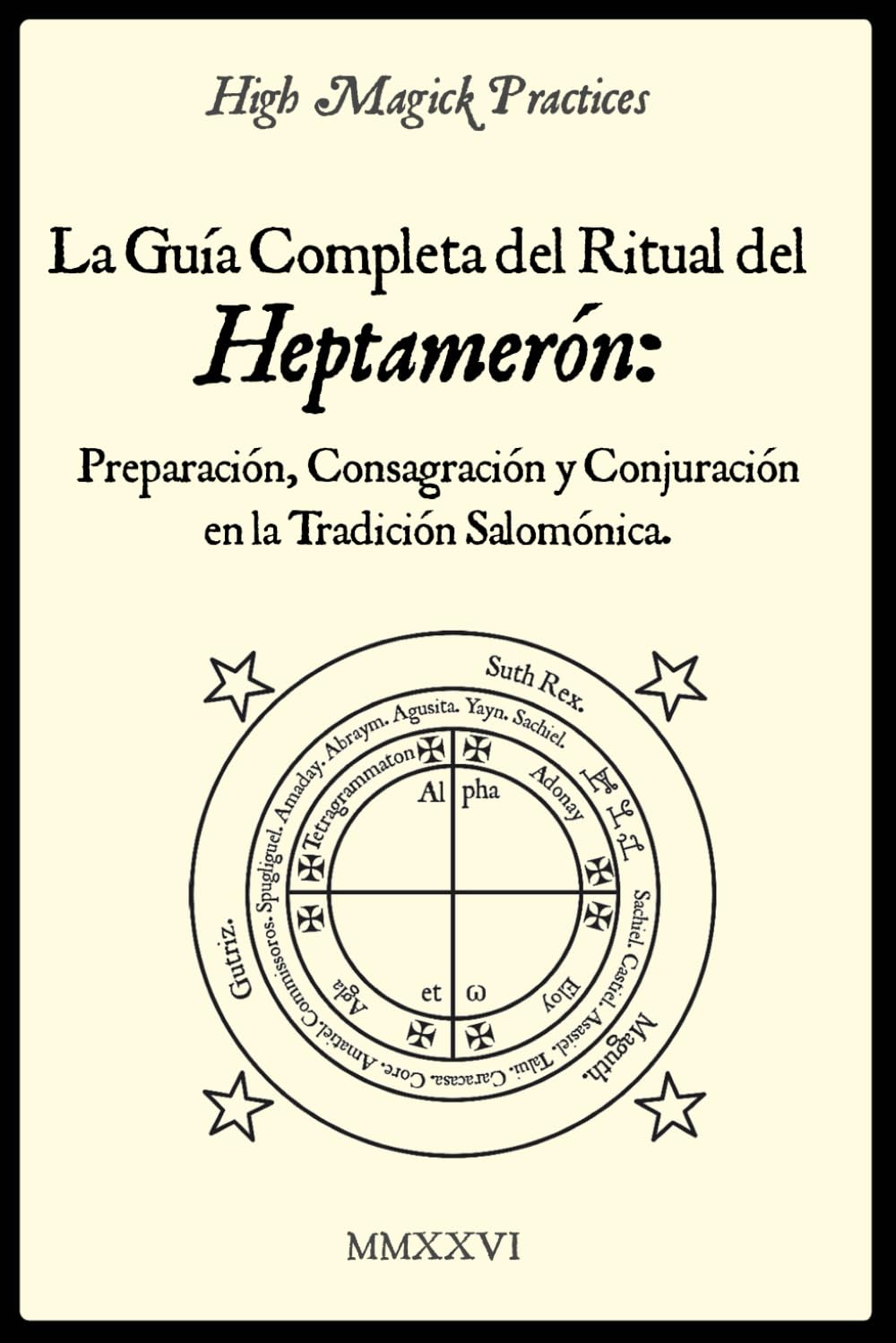 High Magick Practices - La Guía Completa del Ritual del Heptamerón: Preparación, Consagración y Conjuración en la Tradición Salomónica.: Magia ... Libro Ritual de Magia Salomónica. Color.
