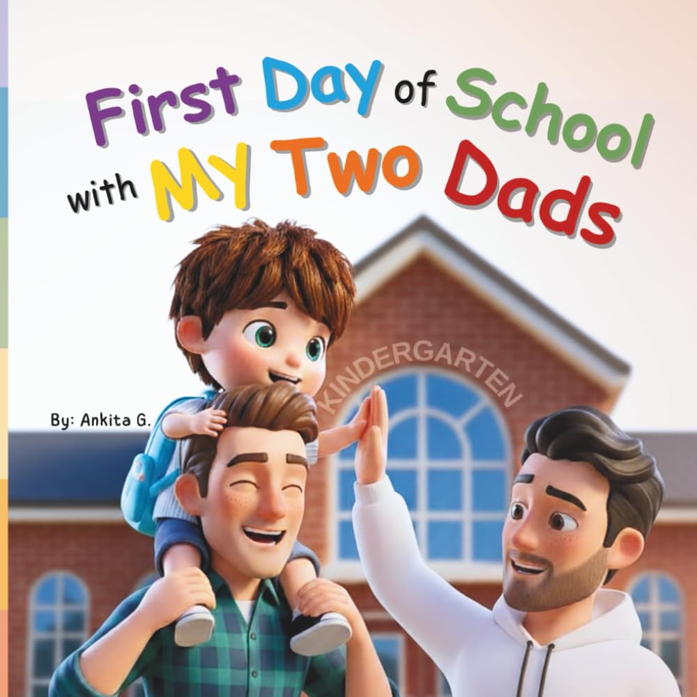 My First Day of School with Two Dads: LGBTQ Storybook for Kids of Two Fathers | Gay Parents | Early Readers of Modern Families