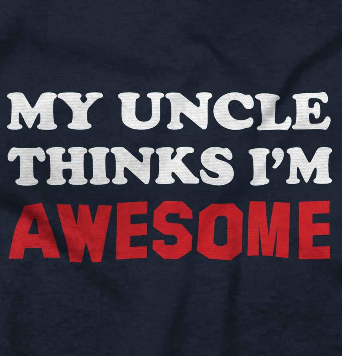 Brisco Brands My Uncle Thinks Im Awesome Baby Romper Boys or Girls