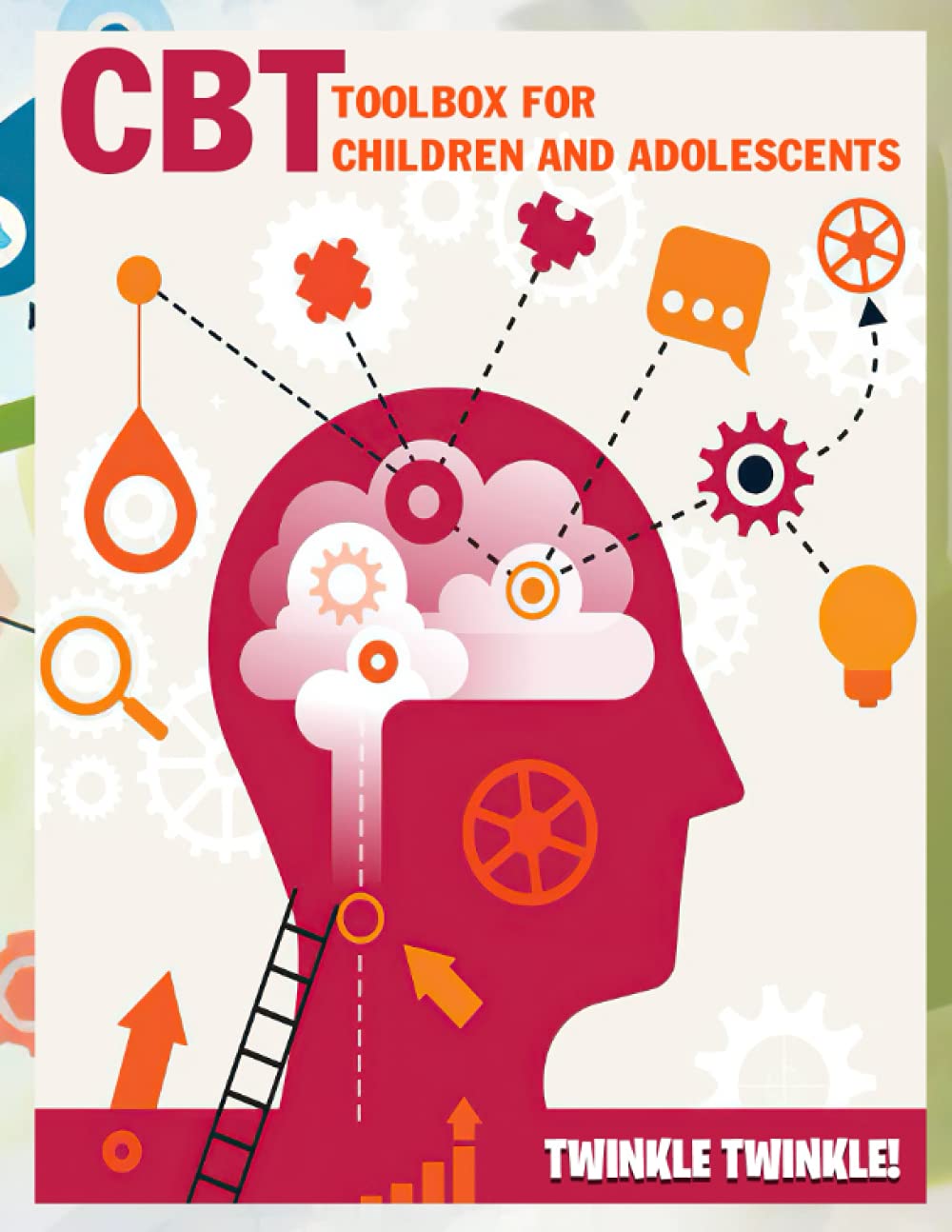 Twinkle Twinkle! - CBT Toolbox for Children and Adolescents: Worksheets & Exercises for Trauma, ADHD, Autism, Anxiety, Depression & Conduct Disorders