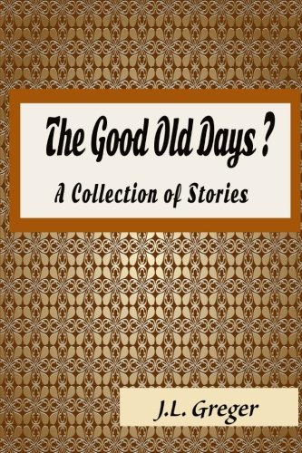 The Good Old Days?: A Collection of Stories