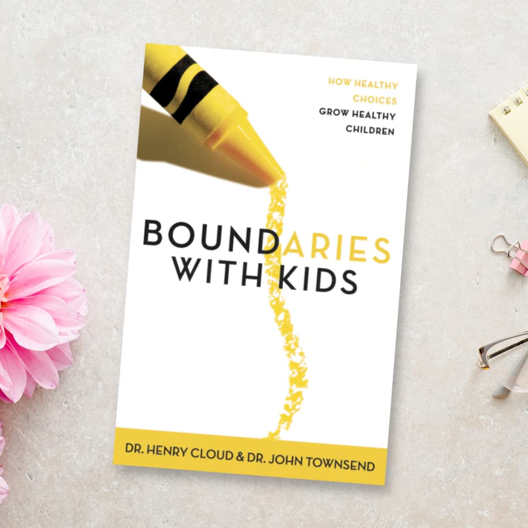 Boundaries with Kids: When to Say Yes, When to Say No to Help Your Children Gain Control of Their Lives