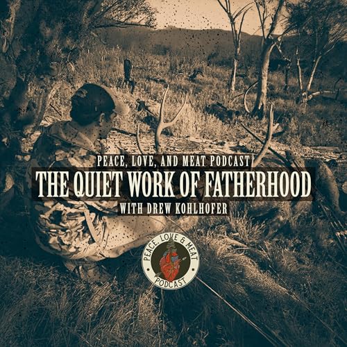 The Quiet Work of Fatherhood | Guest: Drew Kohlhofer