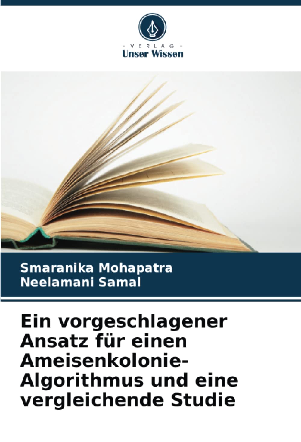 Ein vorgeschlagener Ansatz für einen Ameisenkolonie-Algorithmus und eine vergleichende Studie (German Edition)