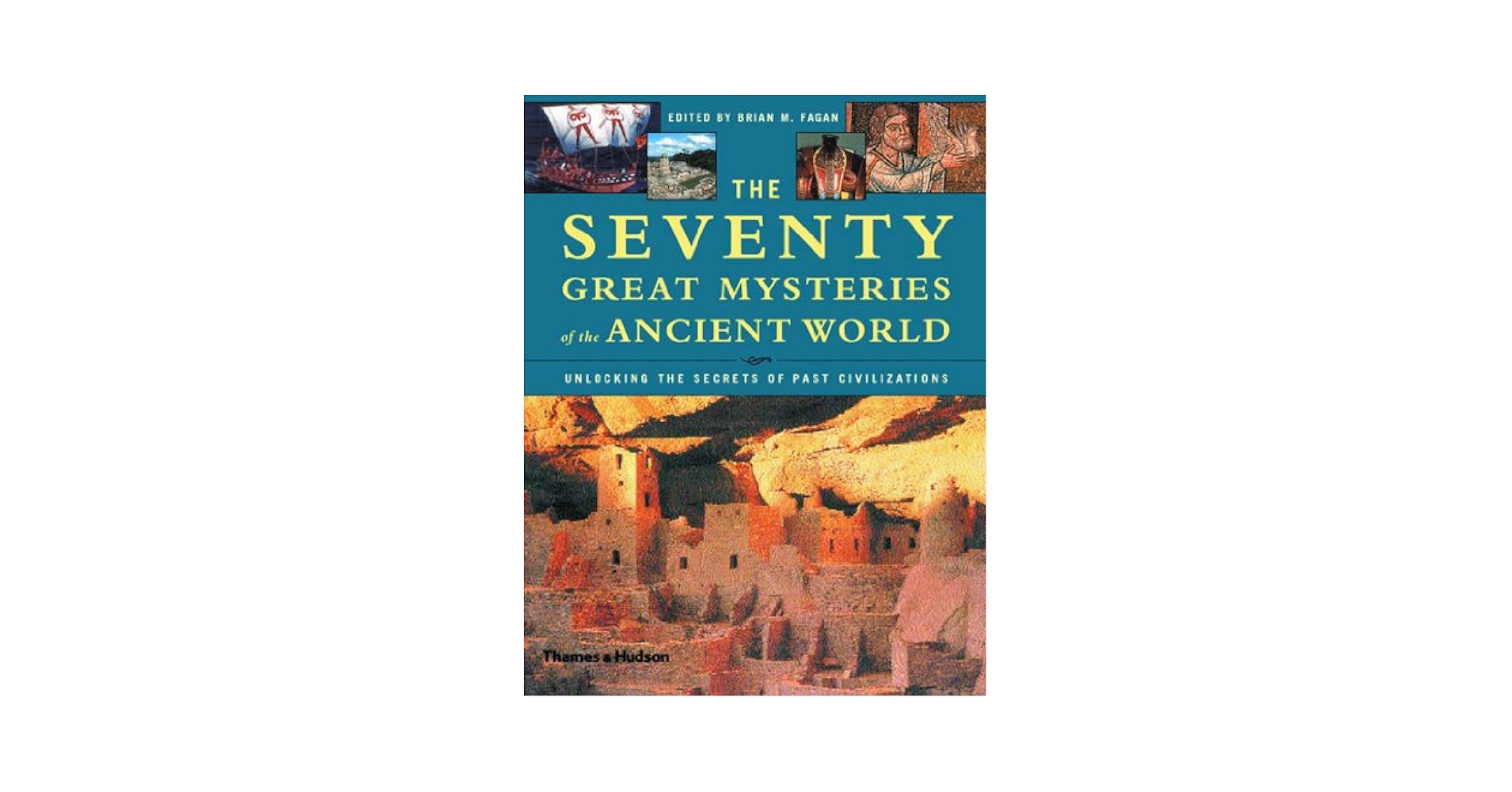 The Seventy Great Mysteries of the Ancient World: Unlocking