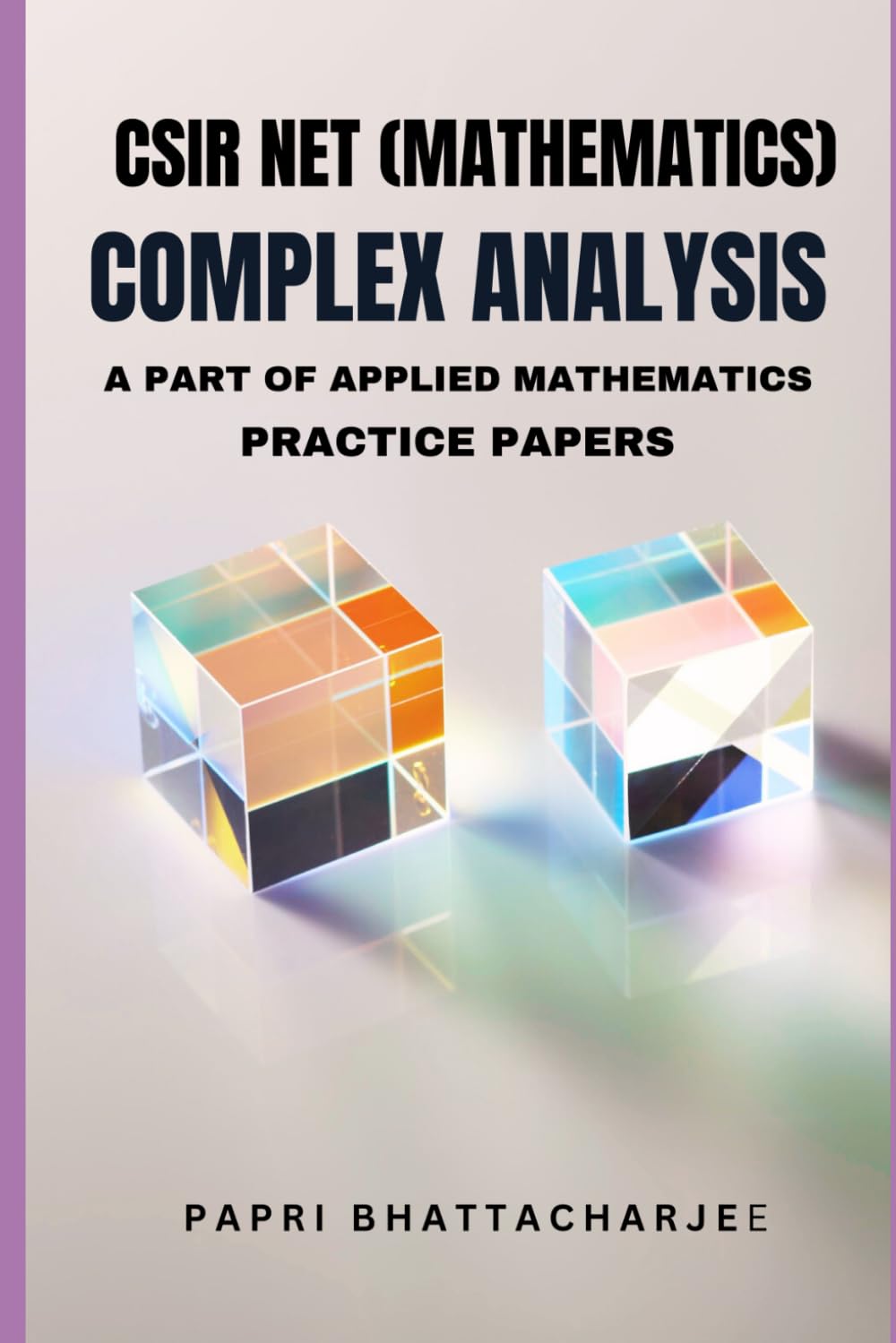 CSIR NET (MATHEMATICS) COMPLEX ANALYSIS: A PART OF APPLIED MATHEMATICS PRACTICE PAPERS