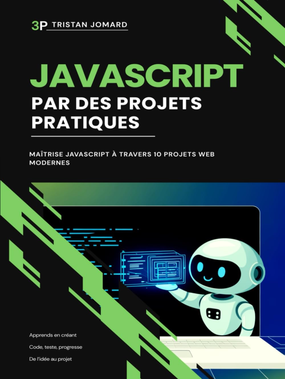 JavaScript Par des Projets Pratiques: Maîtrise JavaScript à Travers 10 Projets Web Modernes