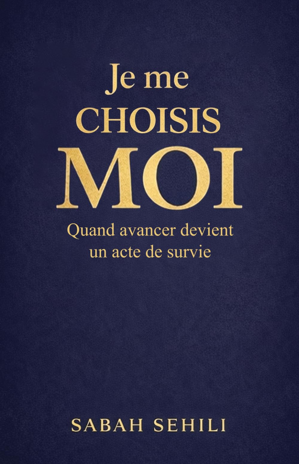 Je me choisis MOI: Quand avancer devient un acte de survie