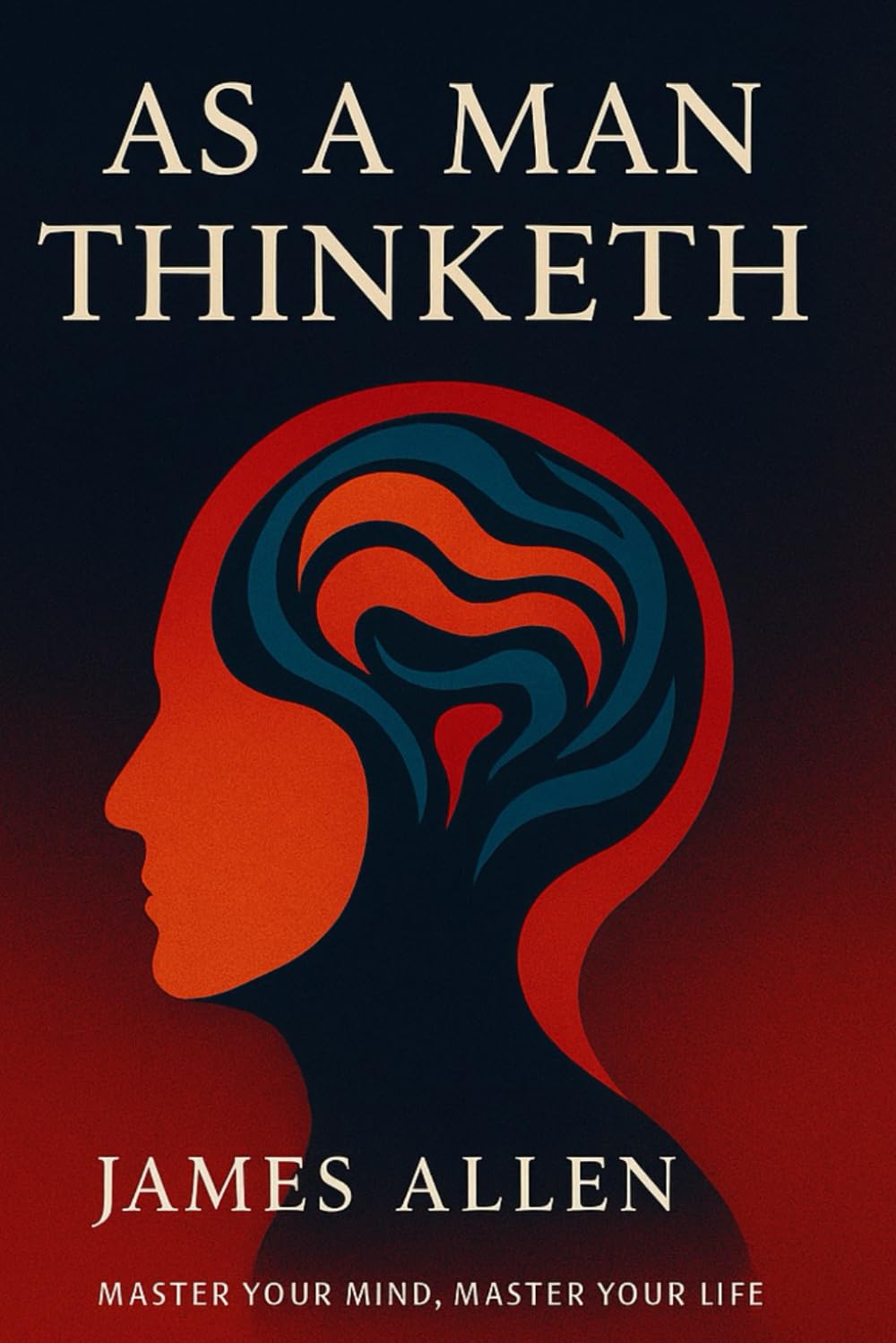 As a Man Thinketh (Premium Modern Edition): Timeless Wisdom on Mindset, Self-Discipline & Success | Updated Layout, Clear Typography, Quick Summary Notes Included.