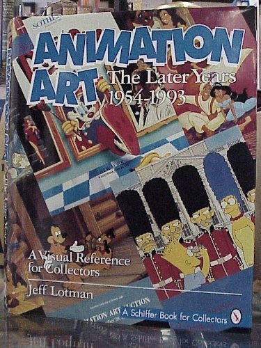 Animation Art: The Later Years 1954-1993 (A Schiffer Book for Collectors)