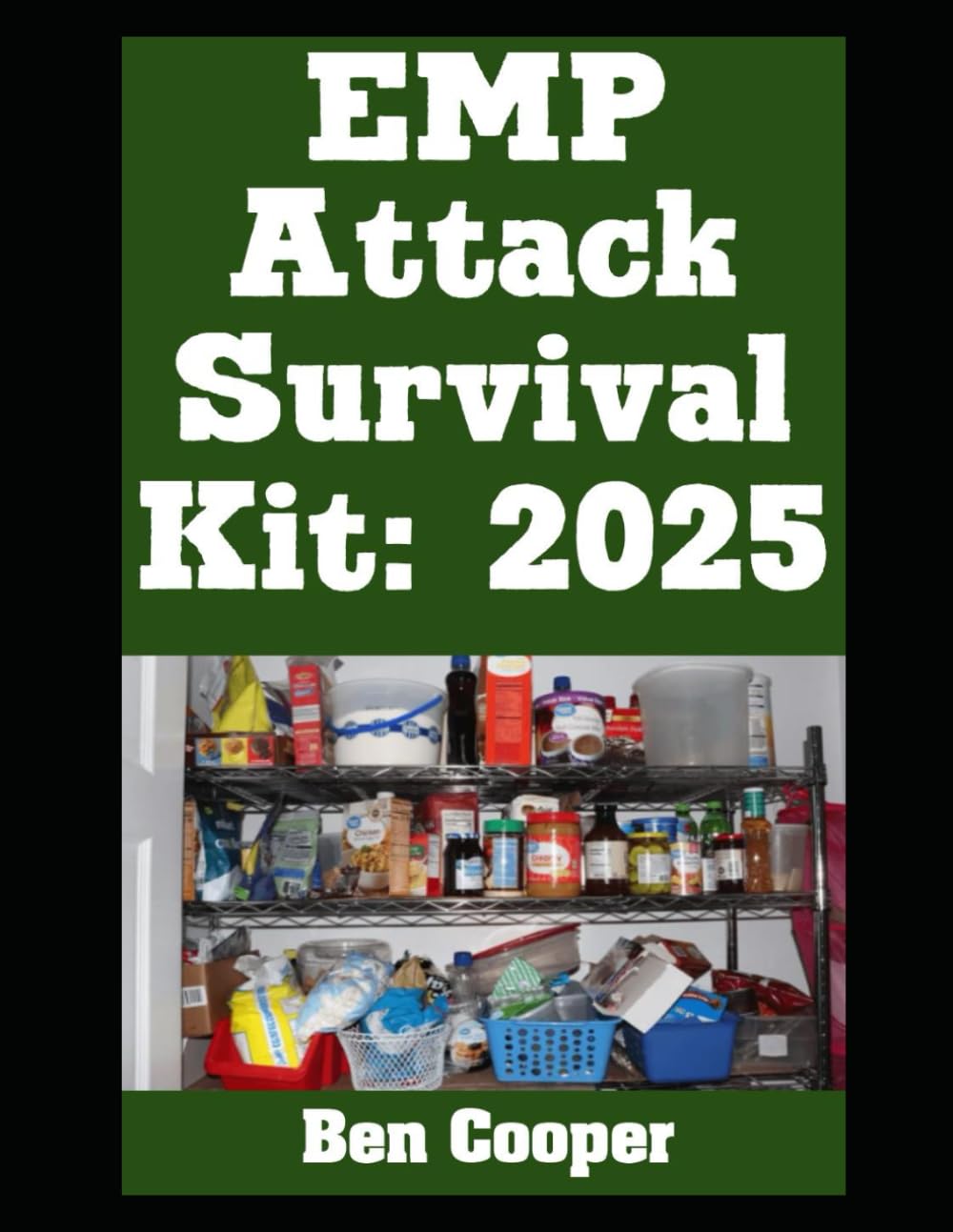 EMP Attack Survival Kit: 2025: The Ultimate List of Everything You Need To Stockpile in Preparation For an EMP Attack or Solar Flare (Practical Prepping)