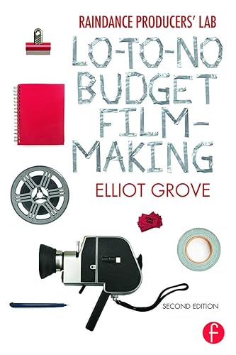 Raindance Producers' Lab Lo-To-No Budget Filmmaking: Lo-To-No Budget Filmmaking