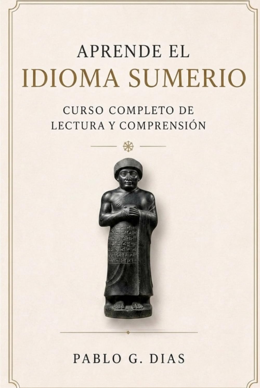 Aprende el idioma Sumerio: Manual completo de lectura y comprensión