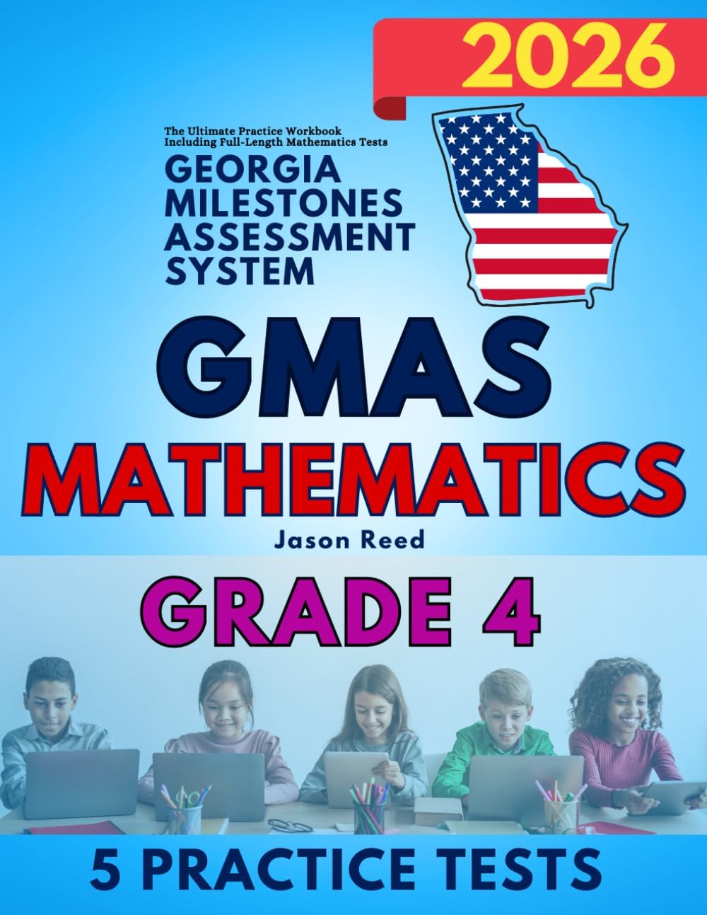 - Georgia Milestones Assessment System (GMAS) Grade 4 Mathematics Test Prep: The Ultimate Practice Workbook Including Full-Length Mathematics Tests