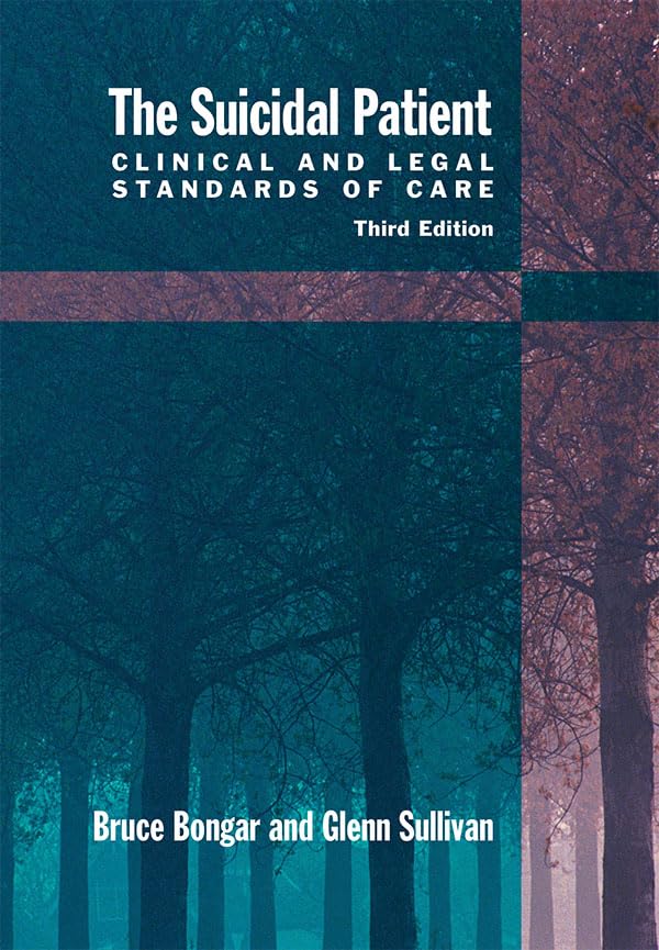 The Suicidal Patient: Clinical and Legal Standards of Care
