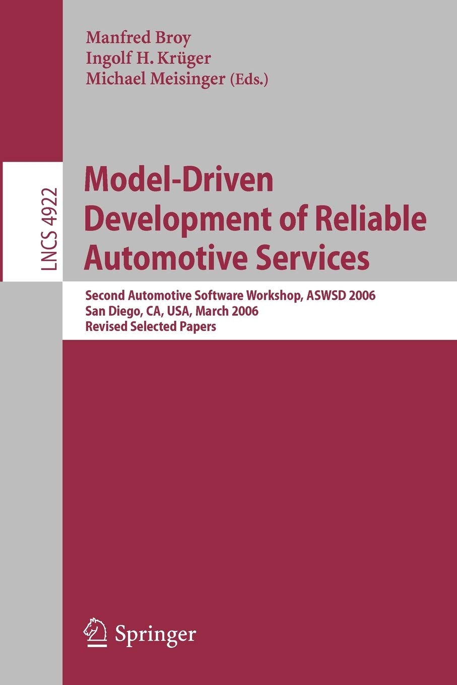 Model-Driven Development of Reliable Automotive Services: Second Automotive Software Workshop, ASWSD 2006, San Diego, CA, USA, March 15-17, 2006, … 4922 (Lecture Notes in Computer Science)