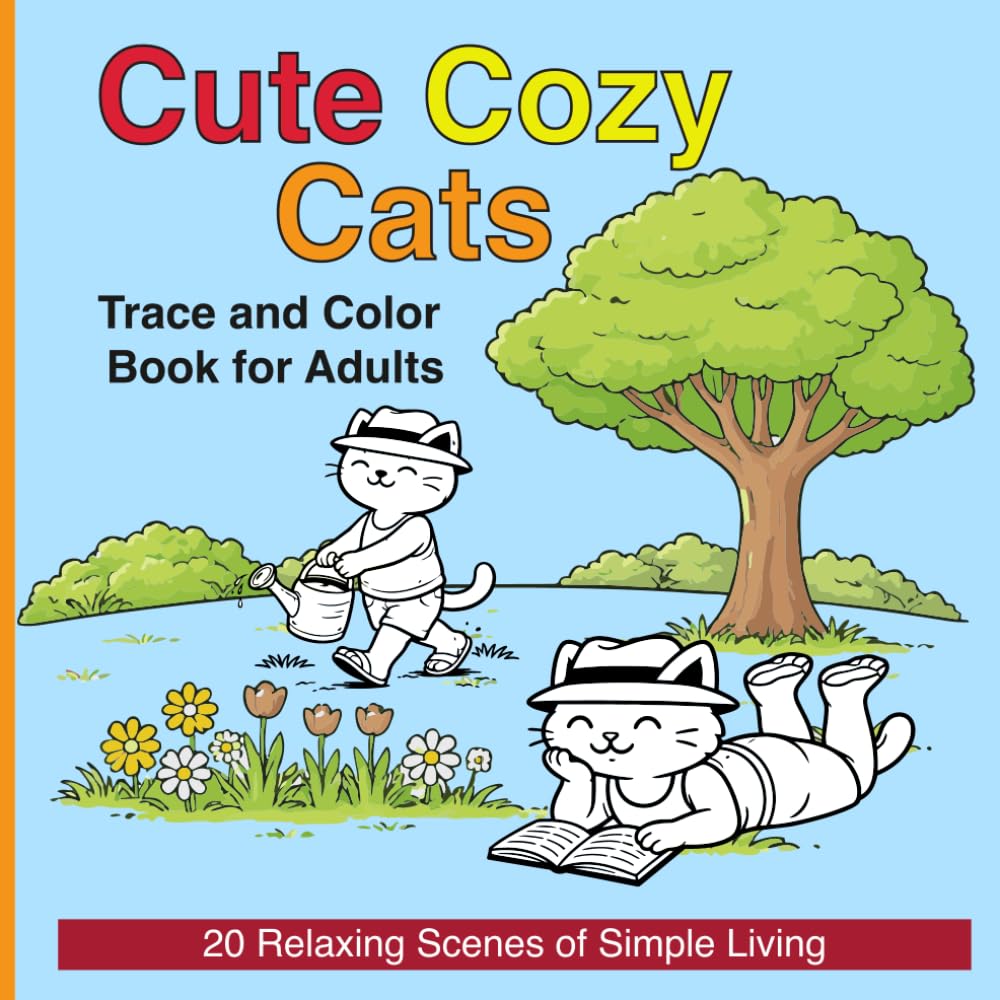 Cute Cozy Cats: Trace and Color Book for Adults: 20 Relaxing Scenes of Simple Living