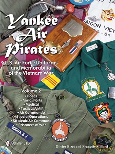 Yankee Air Pirates: U.s. Air Force Uniforms and Memorabilia of the Vietnam War Yankee Air Pirates: U.s. Air Force Uniforms and Memorabilia of the Vietnam War