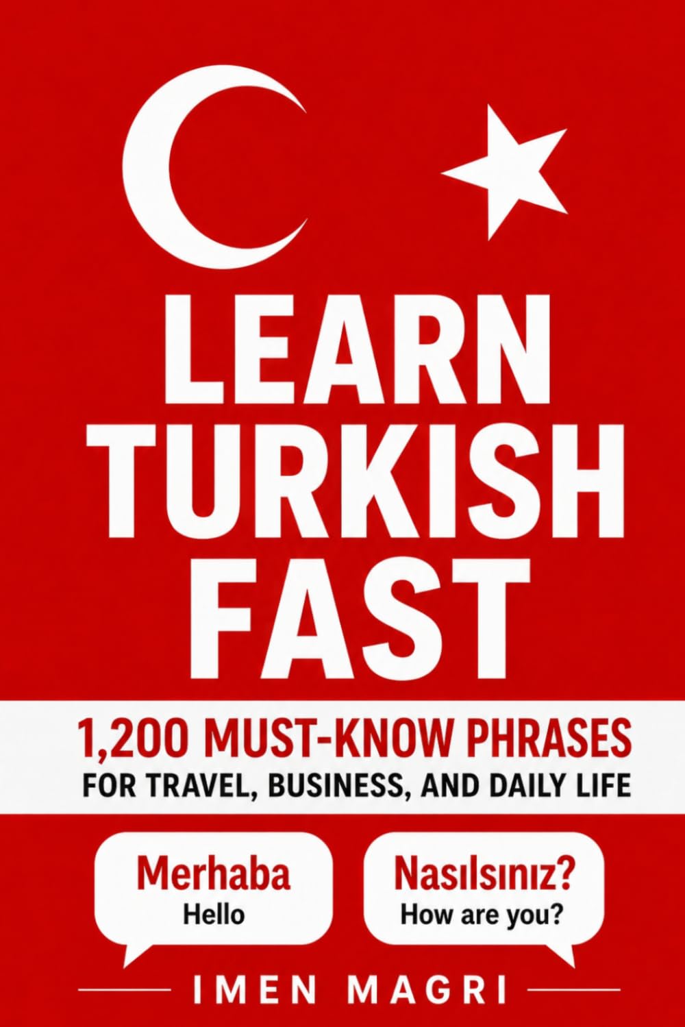 Learn Turkish Fast: 1,200 Must-Know Phrases for Travel, Business, and Daily Life