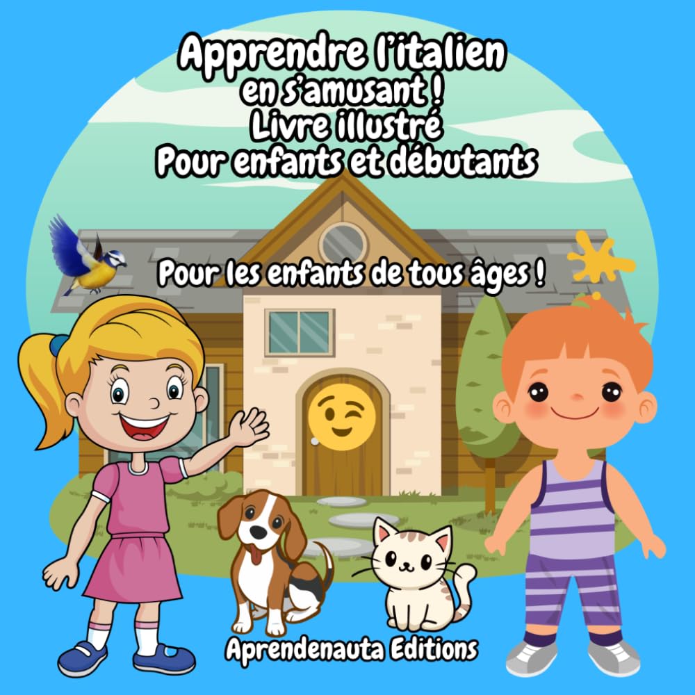Apprendre l’italien en s’amusant ! Livre illustré Pour enfants et débutants: Pour les enfants de tous âges !
