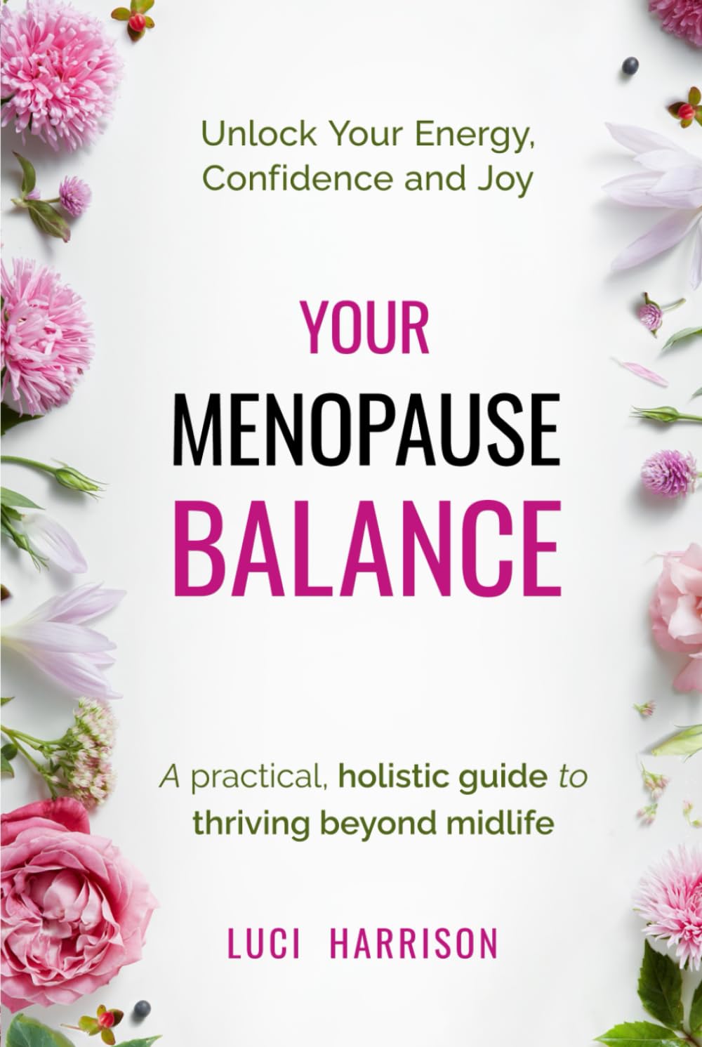 Your Menopause Balance: A practical, holistic guide to thriving beyond midlife. Unlock Your Energy, Confidence, and Joy
