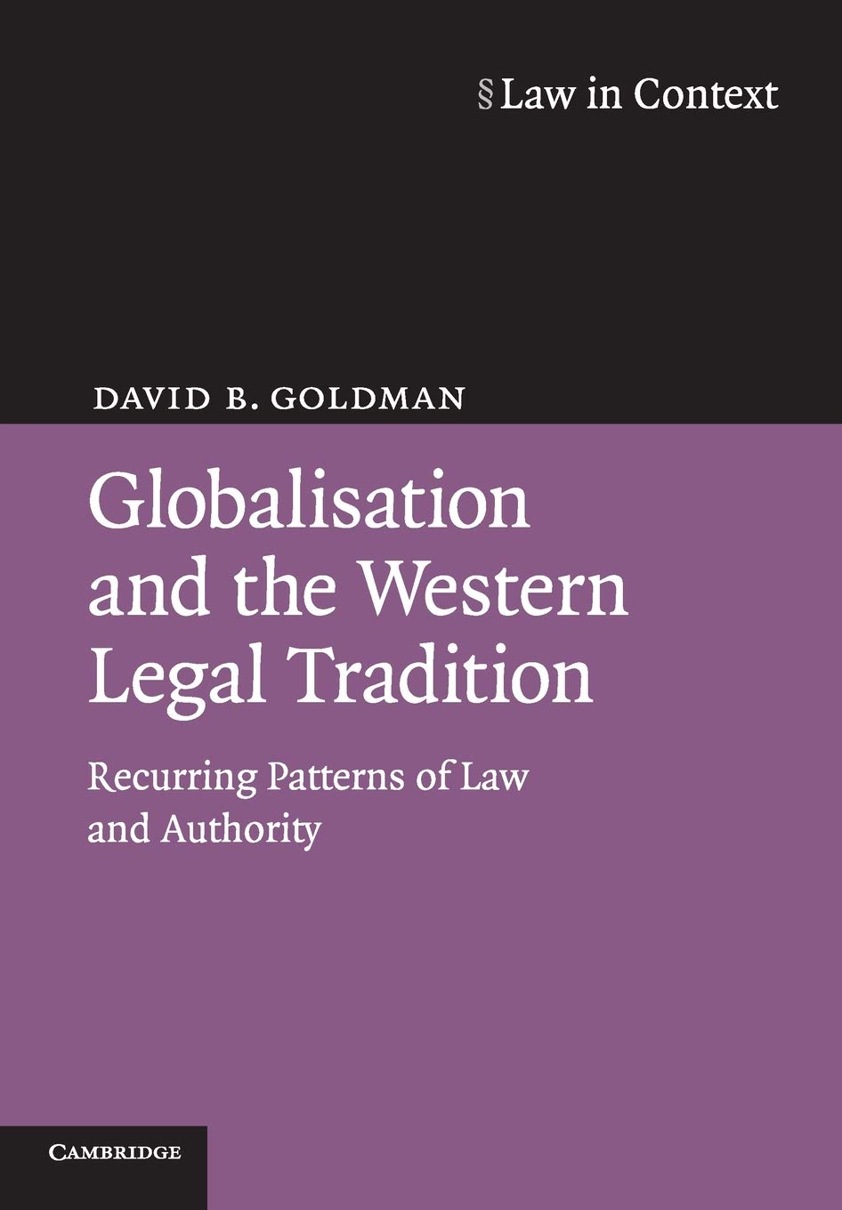 Globalisation and the Western Legal Tradition: Recurring Patterns Of Law And Authority (Law in Context)