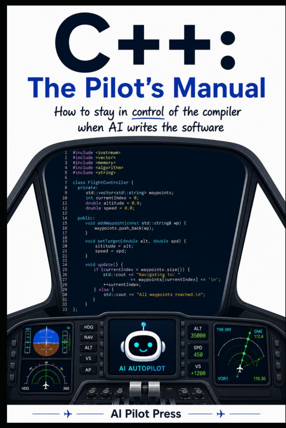 C++: The Pilot’s Manual: How to stay in control of the compiler when AI writes the software