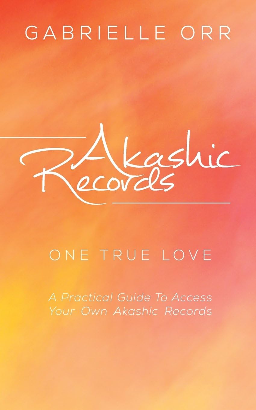 Akashic Records: “One True Love” A Practical Guide to Access Your Own Akashic Records Paperback – December 13, 2013