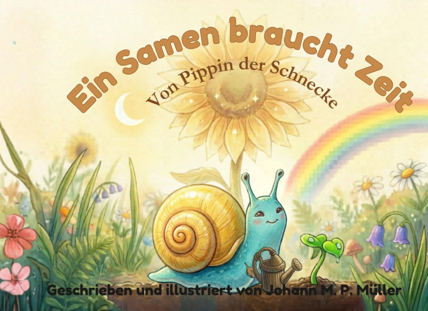 Ein Samen braucht Zeit : Gutenachtgeschichten für Kinder von 3 bis 7 Jahren: Ein sanftes Bilderbuch über Geduld, Wachstum und den Glauben an das ... (Eine Geschichte von den kleinen Wegfindern)