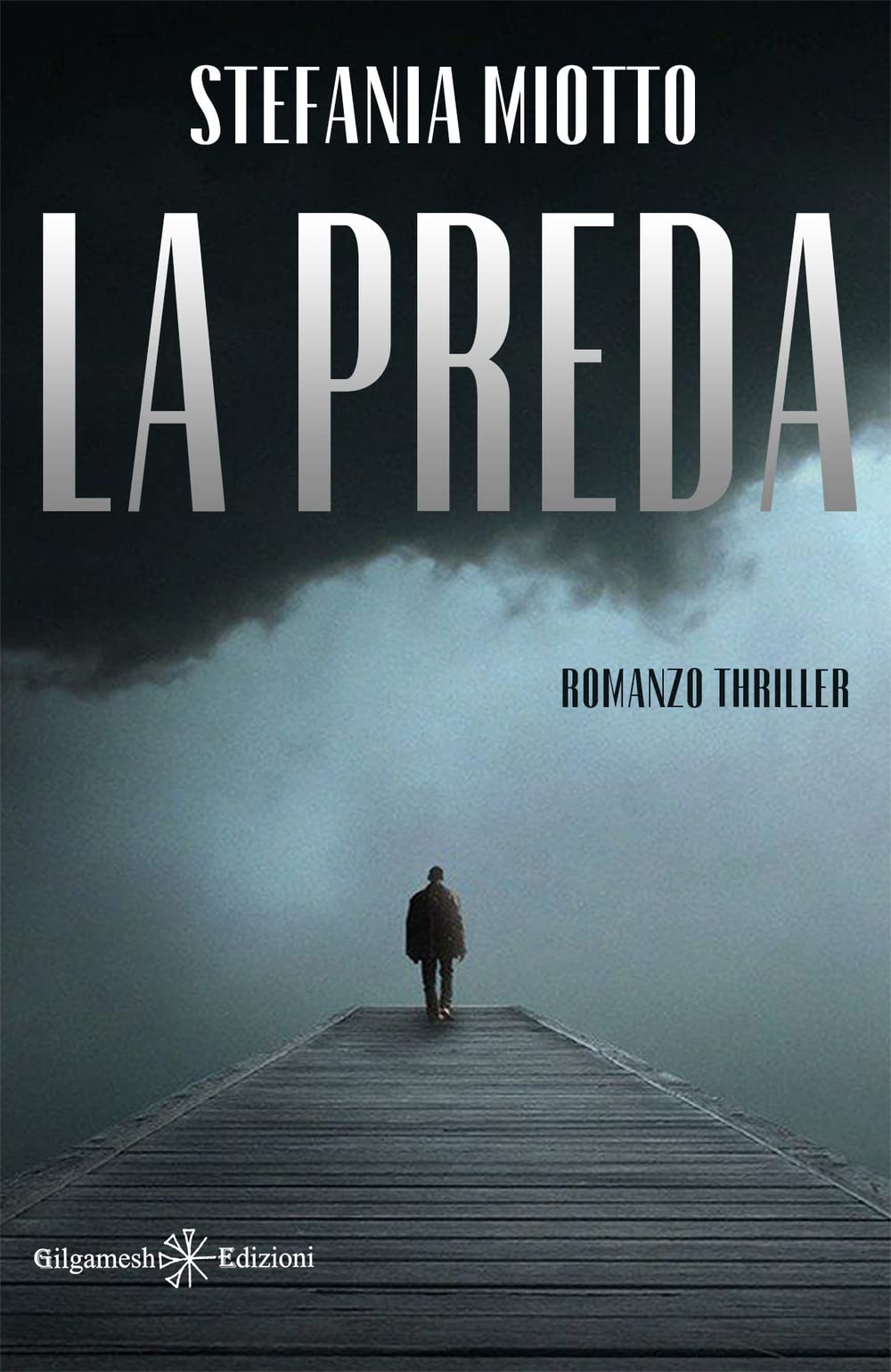 La preda: tra i gialli e thriller italiani un vero capolavoro: Romanzo giallo e thriller (I gialli Gilgamesh Edizioni)