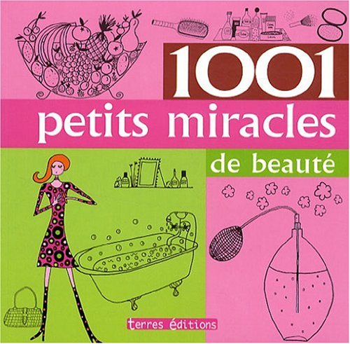 1001 Petits Miracles de Beaute
