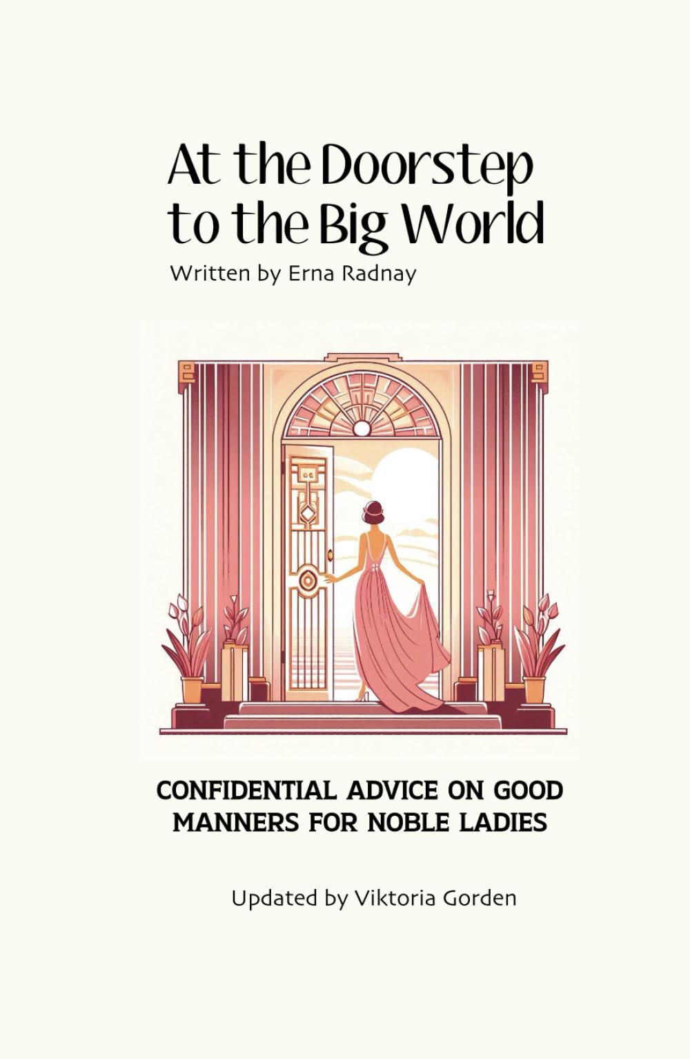 At the Doorstep to the Big World: Confidential advice on good manners for Noble Ladies