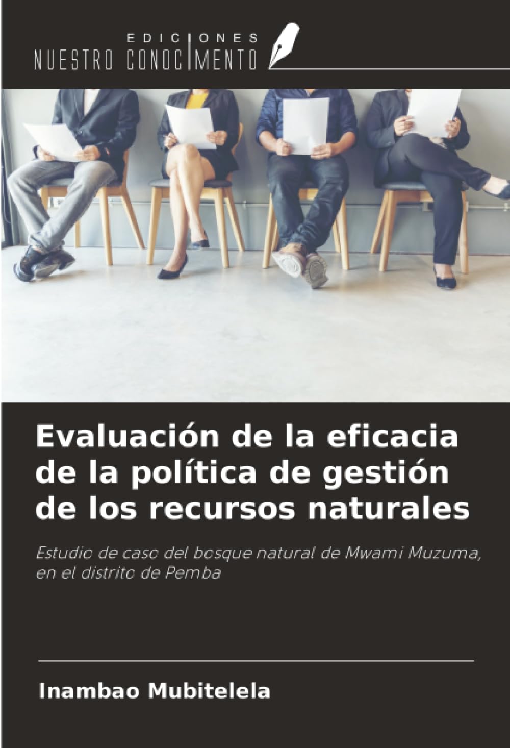 Evaluación de la eficacia de la política de gestión de los recursos naturales: Estudio de caso del bosque natural de Mwami Muzuma, en el distrito de Pemba