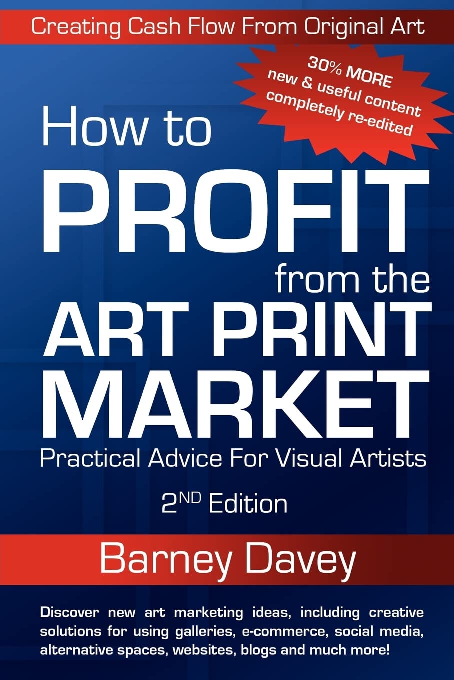 How to Profit from the Art Print Market 2nd Edition: Creating Cash Flow from Original Art: Volume 1