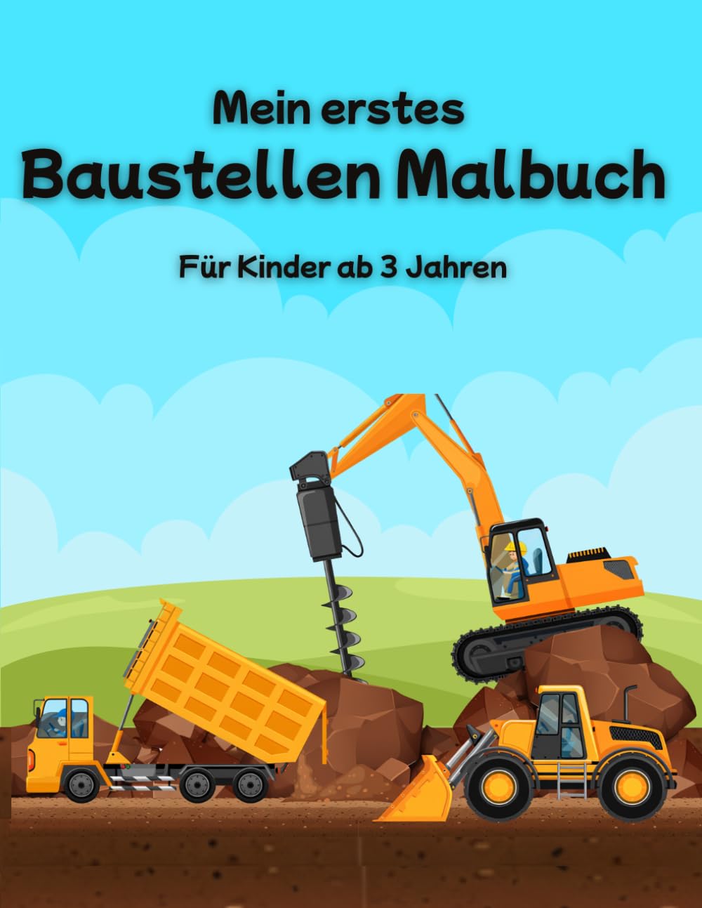 Mein erstes Baustellen-Malbuch: Bagger, Kräne & Laster - einfache Ausmalbilder für Kinder ab 3 Jahren