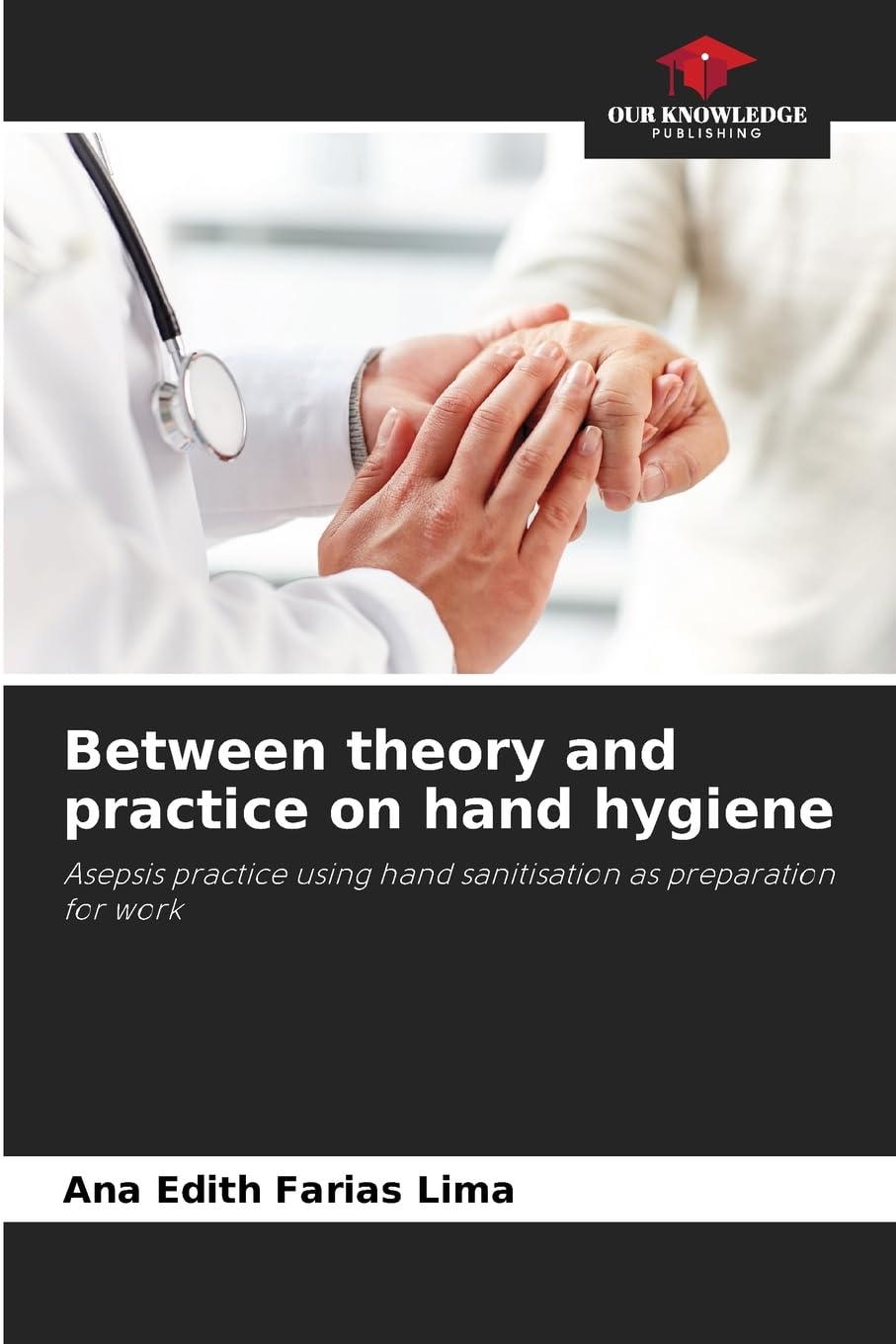 Between theory and practice on hand hygiene: Asepsis practice using hand sanitisation as preparation for work