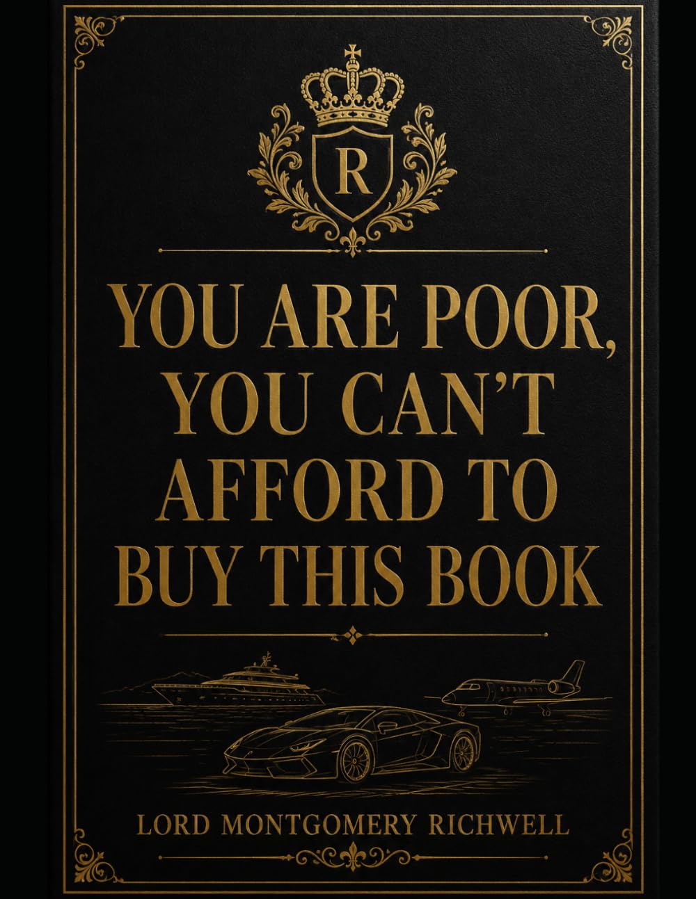 You are poor, you can't afford to buy this book.