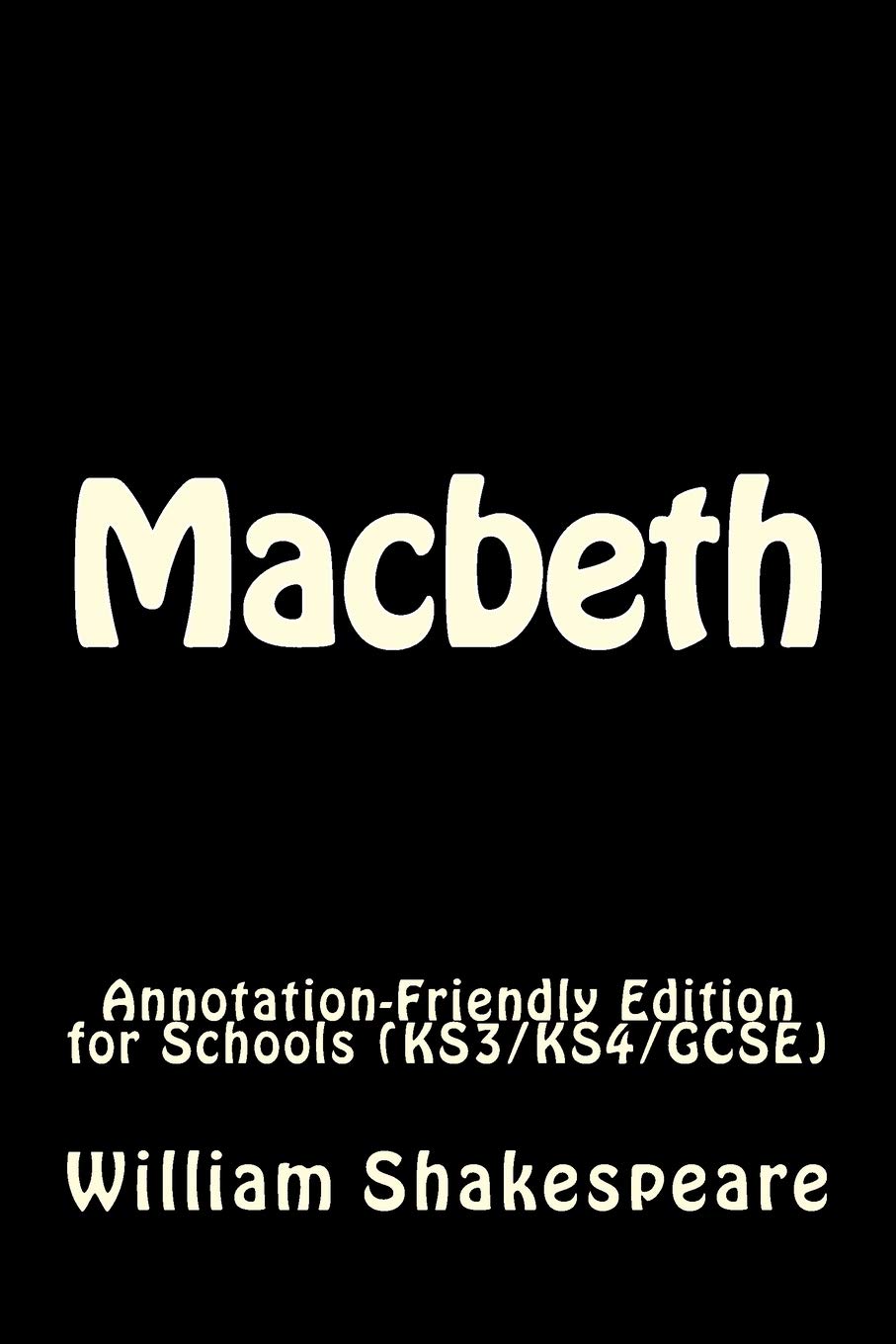 CREATESPACE Macbeth: Annotation-Friendly Edition for Schools (KS3/KS4/G