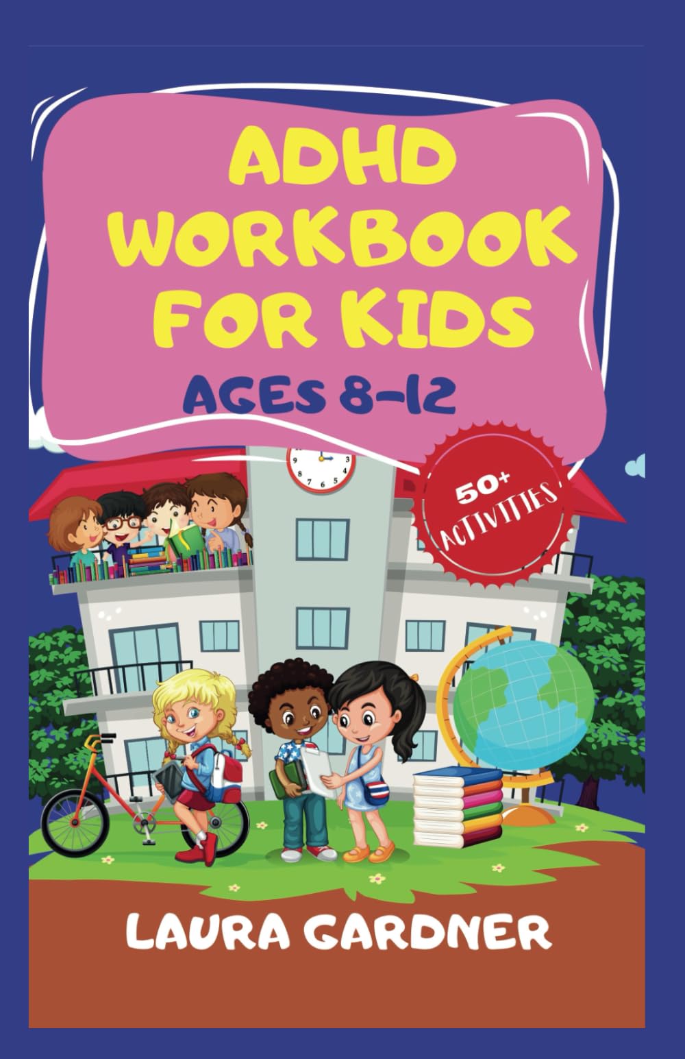 ADHD WORKBOOK FOR KIDS AGES 8-12: With fun & engaging activities to help your child focus, thrive, and succeed in life!
