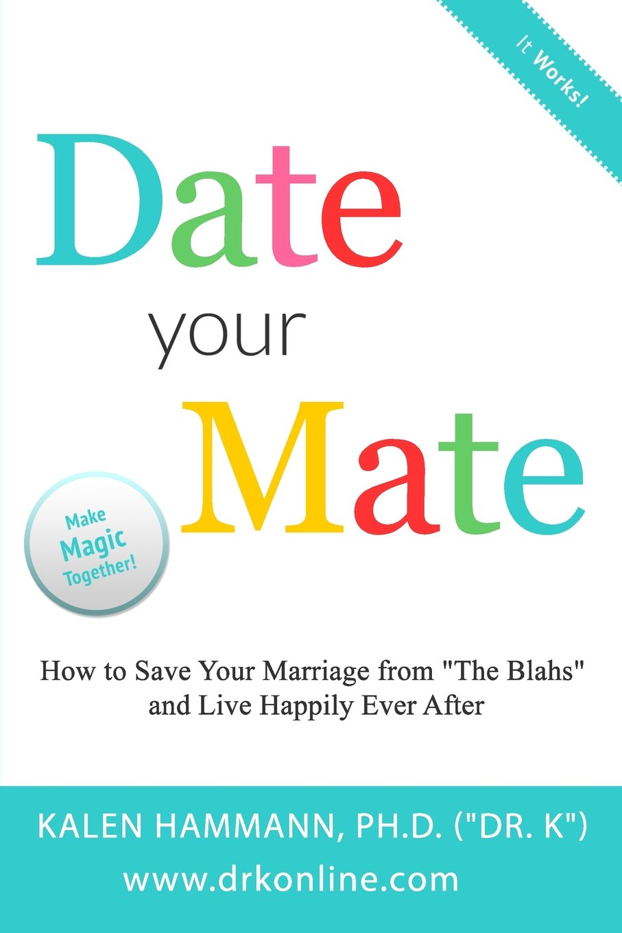 Date Your Mate: How to Save Your Marriage from "The Blahs" and Liv