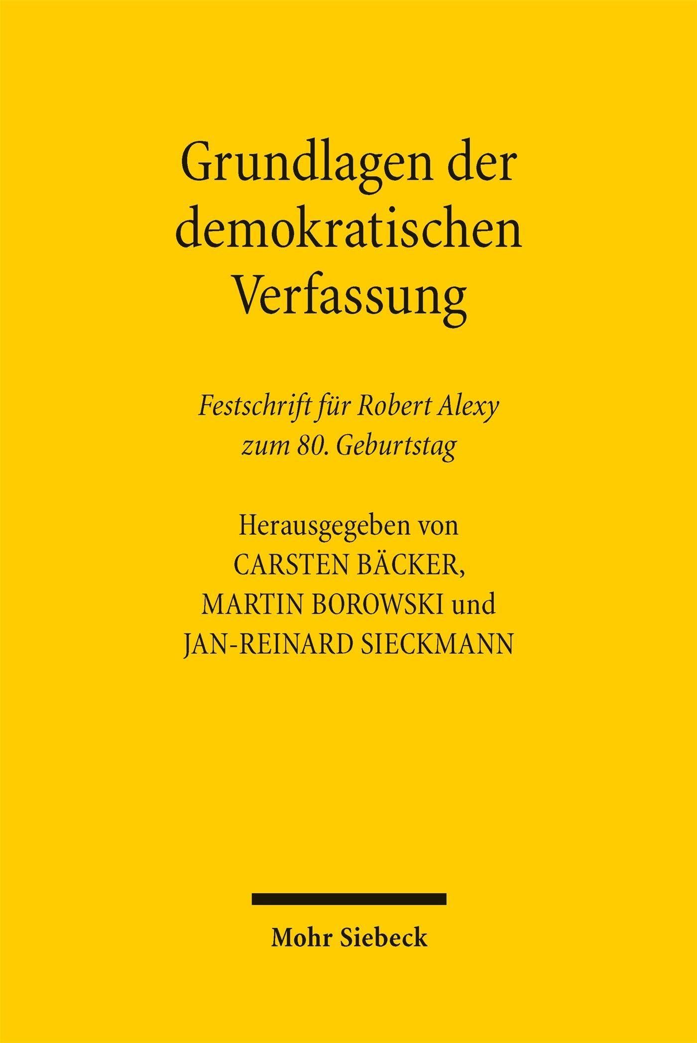 Grundlagen der demokratischen Verfassung: Festschrift für Robert Alexy zum 80. Geburtstag